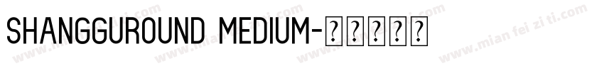 shangguround Medium字体转换